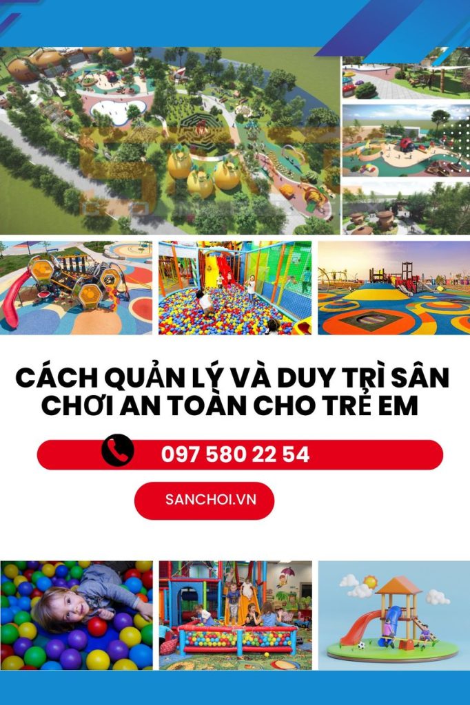 Lịch trình bảo trì sân chơi: Cách quản lý và duy trì sân chơi an toàn cho trẻ em