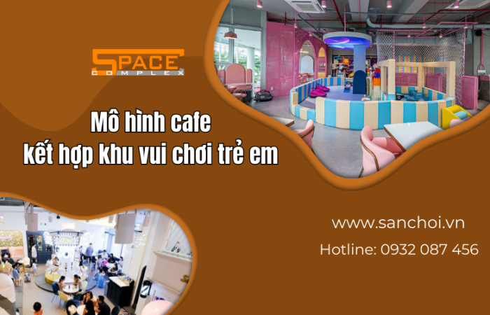 Mô hình cafe kết hợp khu vui chơi trẻ em